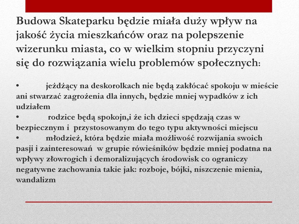 ich dzieci spędzają czas w bezpiecznym i przystosowanym do tego typu aktywności miejscu młodzież, która będzie miała możliwość rozwijania swoich pasji i zainteresowań w