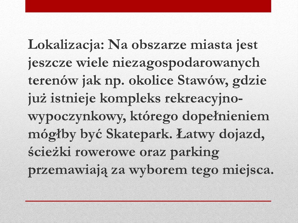 okolice Stawów, gdzie już istnieje kompleks rekreacyjnowypoczynkowy,