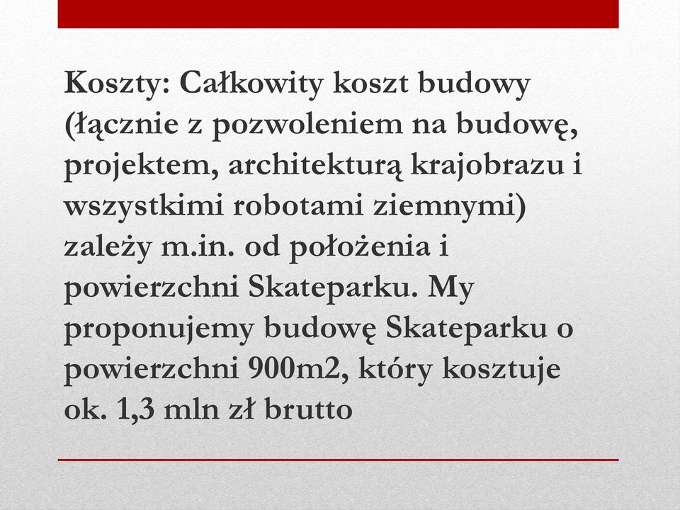 zależy m.in. od położenia i powierzchni Skateparku.