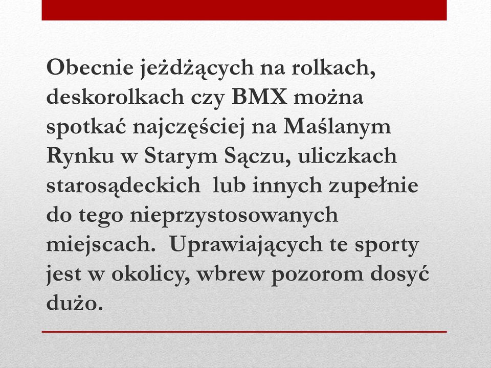 starosądeckich lub innych zupełnie do tego nieprzystosowanych