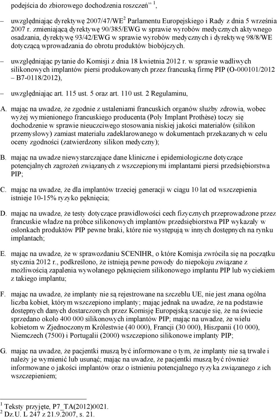 biobójczych. uwzględniając pytanie do Komisji z dnia 18 kwietnia 2012 r.