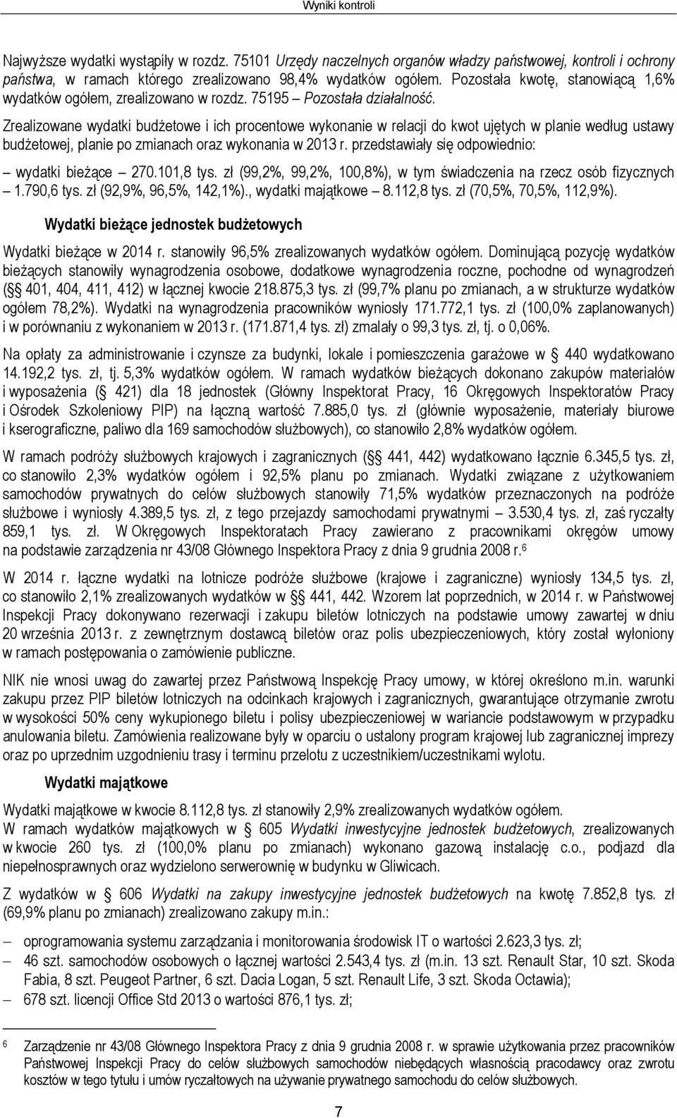 Zrealizowane wydatki budżetowe i ich procentowe wykonanie w relacji do kwot ujętych w planie według ustawy budżetowej, planie po zmianach oraz wykonania w 2013 r.