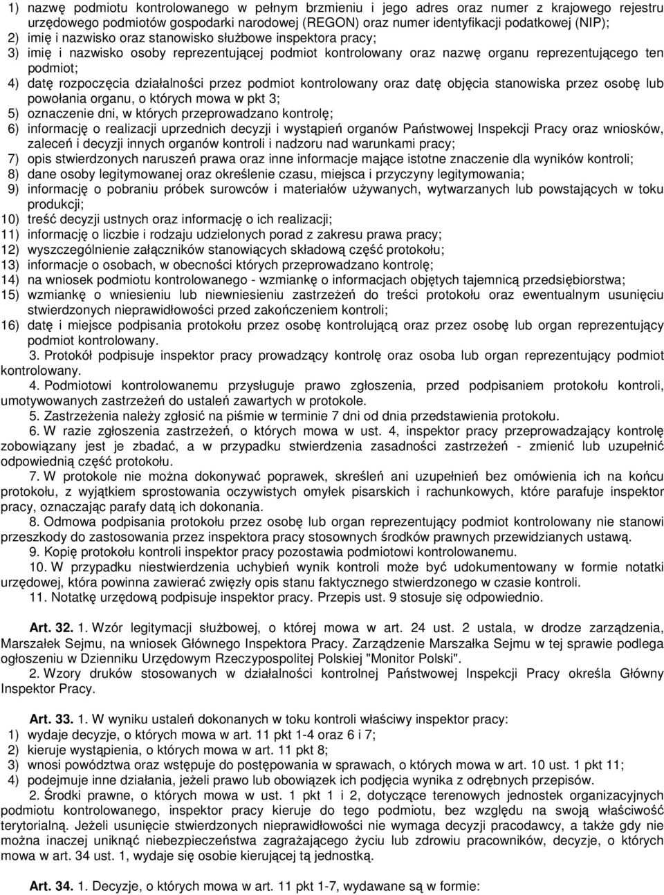 przez podmiot kontrolowany oraz datę objęcia stanowiska przez osobę lub powołania organu, o których mowa w pkt 3; 5) oznaczenie dni, w których przeprowadzano kontrolę; 6) informację o realizacji