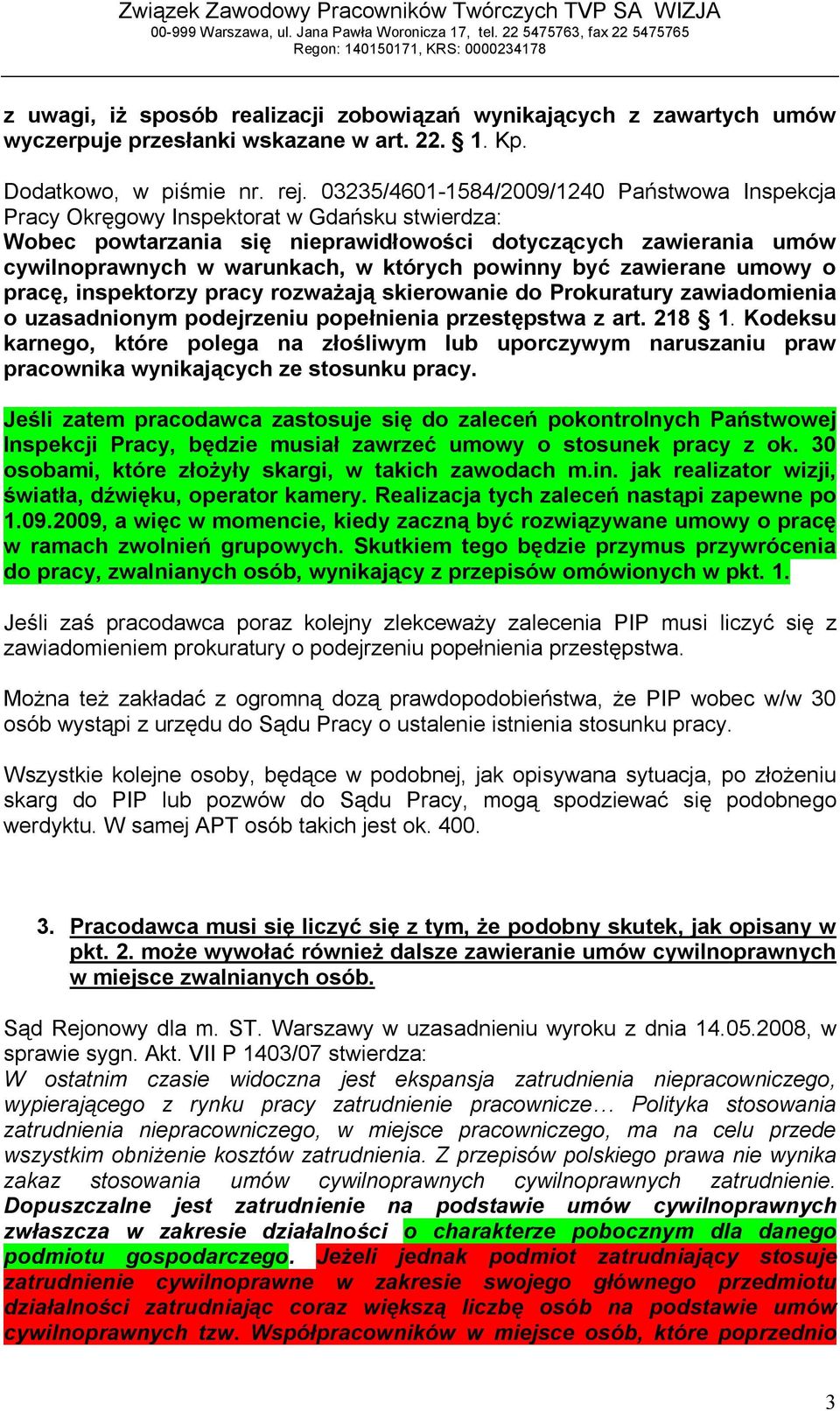 powinny być zawierane umowy o pracę, inspektorzy pracy rozważają skierowanie do Prokuratury zawiadomienia o uzasadnionym podejrzeniu popełnienia przestępstwa z art. 218 1.