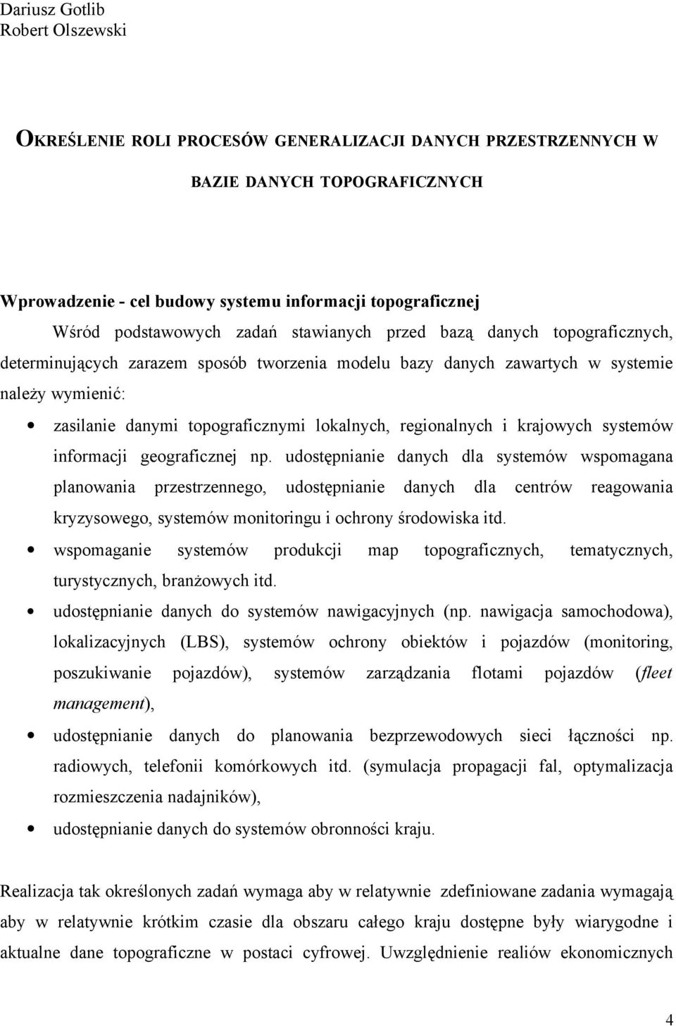 lokalnych, regionalnych i krajowych systemów informacji geograficznej np.