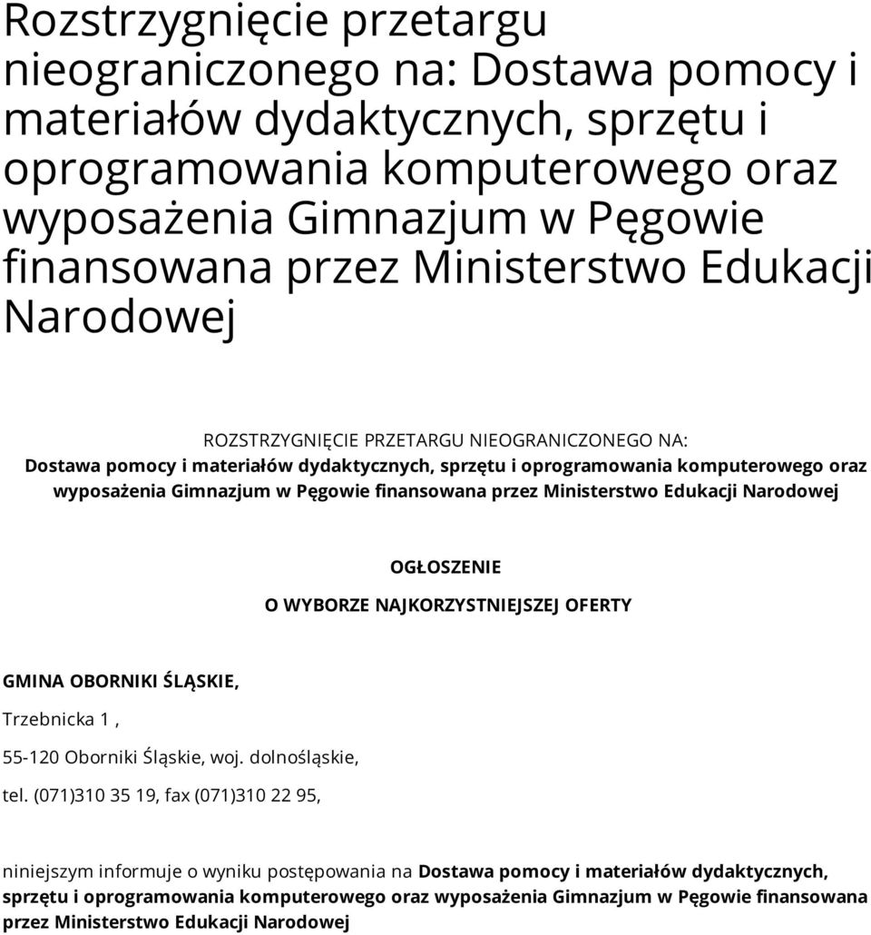 przez Ministerstwo Edukacji Narodowej OGŁOSZENIE O WYBORZE NAJKORZYSTNIEJSZEJ OFERTY GMINA OBORNIKI ŚLĄSKIE, Trzebnicka, 55-20 Oborniki Śląskie, woj. dolnośląskie, tel.