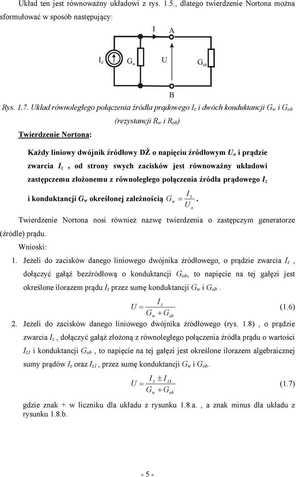 rónażny układi zastępczemu złżnemu z rónległeg płączenia źródła prądeg z z i knduktancji G kreślnej zależnścią G =. Tierdzenie Nrtna nsi rónież nazę tierdzenia zastępczym generatrze (źródle) prądu.