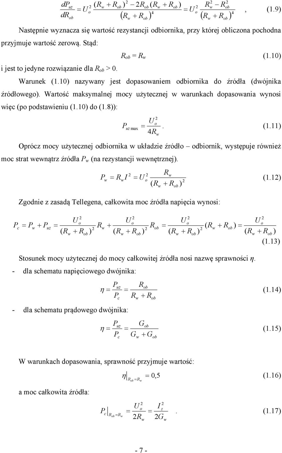 = = (.) ( + ) Zgdnie z zasadą Tellegena, całkita mc źródła napięcia ynsi: c = + uż = ( + ) + ( + ) = ( + ) ( + ) = ( + ) (.3) Stsunek mcy użytecznej d mcy całkitej źródła nsi nazę spranści η.