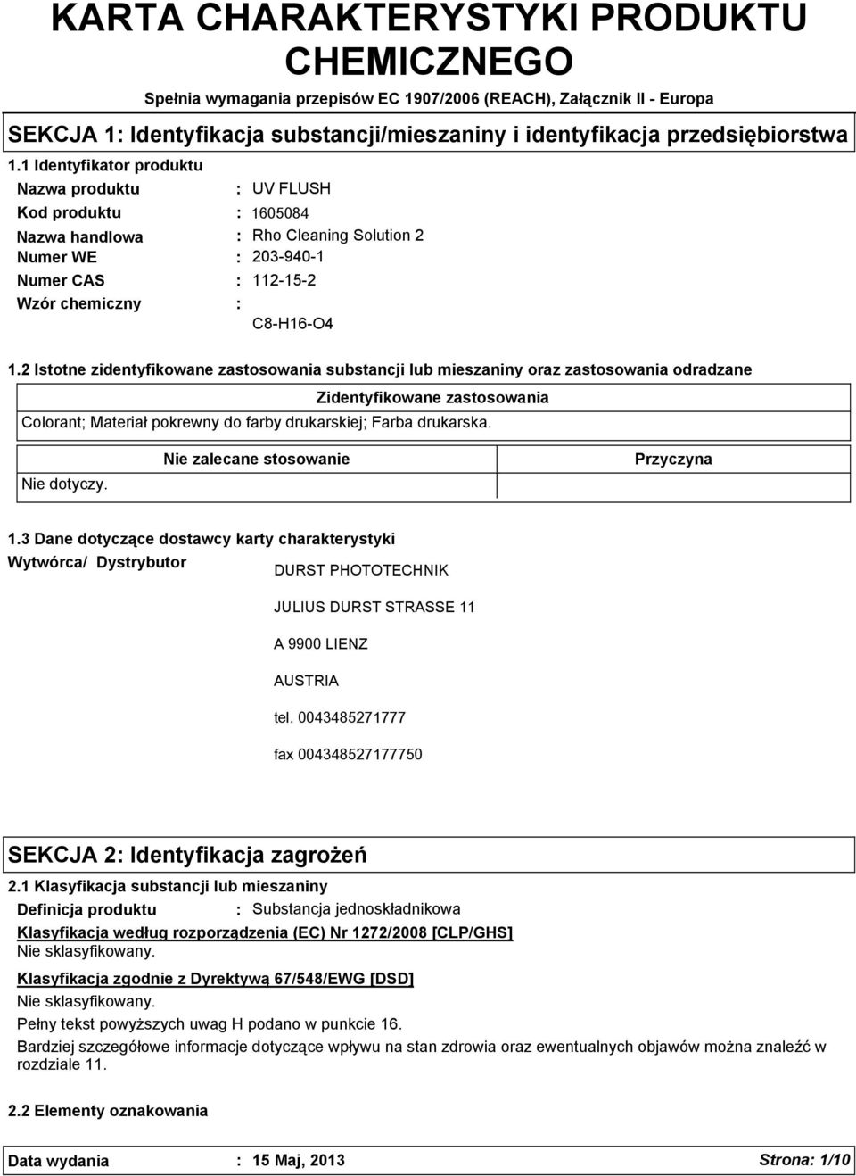 2 Istotne zidentyfikowane zastosowania substancji lub mieszaniny oraz zastosowania odradzane Zidentyfikowane zastosowania Colorant; Materiał pokrewny do farby drukarskiej; Farba drukarska.