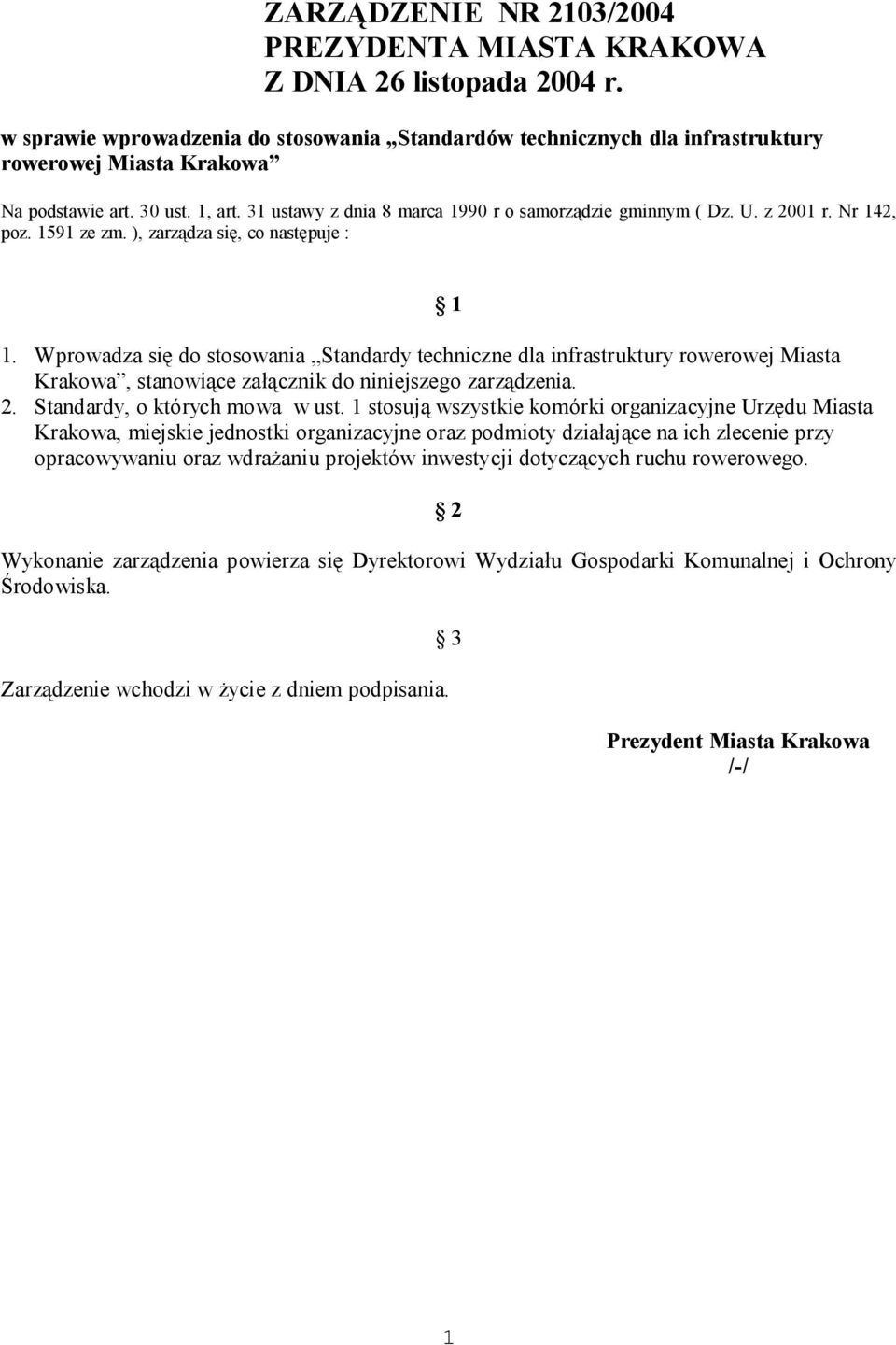 U. z 2001 r. Nr 142, poz. 1591 ze zm. ), zarządza się, co następuje : 1 1.