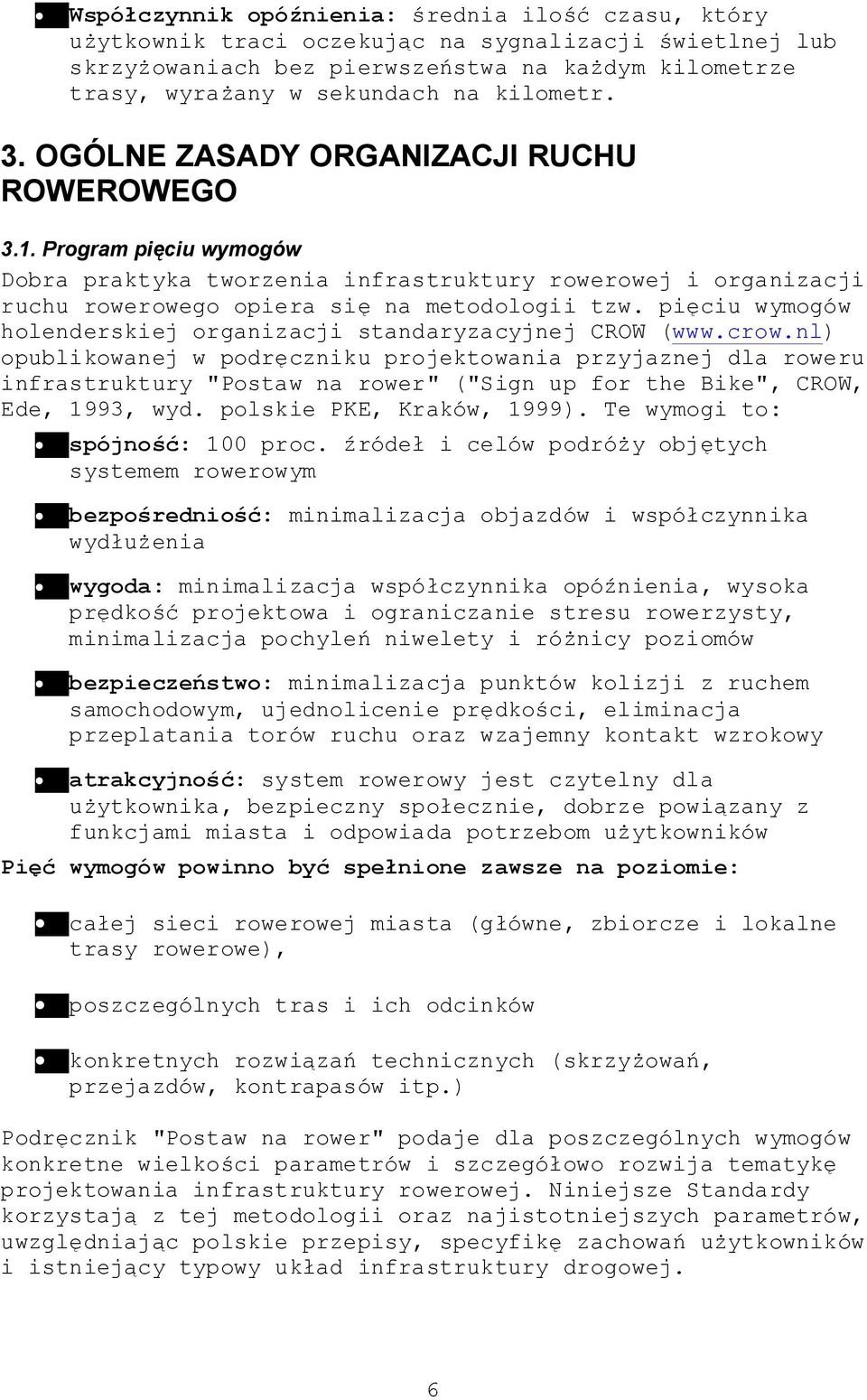 pięciu wymogów holenderskiej organizacji standaryzacyjnej CROW (www.crow.