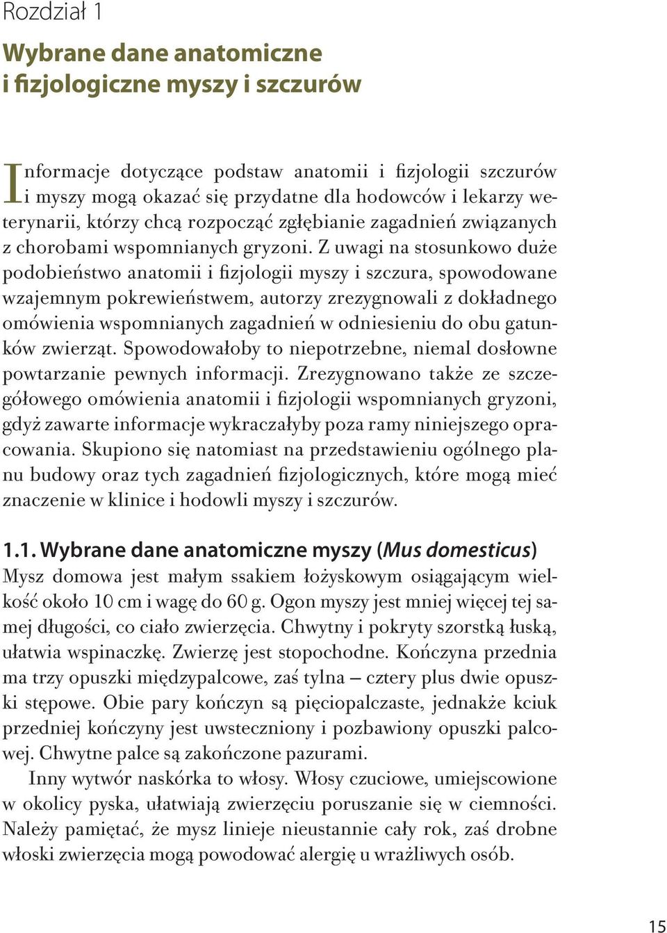 Zrzynowno tż z szzółowo omówn ntom zoo wspomnny ryzon, yż zwrt norm wyrzłyy poz rmy nnszo oprown. Supono sę ntomst n przstwnu oóno pnu uowy orz ty znń zoozny, tór moą mć znzn w n oow myszy szzurów. 1.