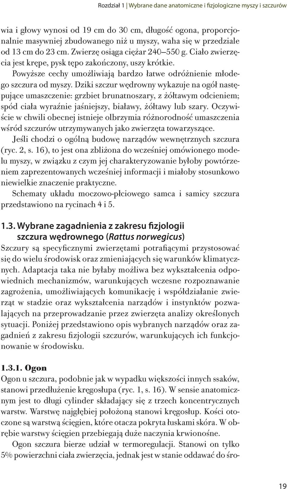 Dz szzur węrowny wyzu n oół nstępuą umszzn: rzt runtnoszry, z żółtwym onm; spó ł wyrźn śnszy, łwy, żółtwy u szry. Ozywś w w on stn orzym różnoroność umszzn wśró szzurów utrzymywny o zwrzęt towrzyszą.