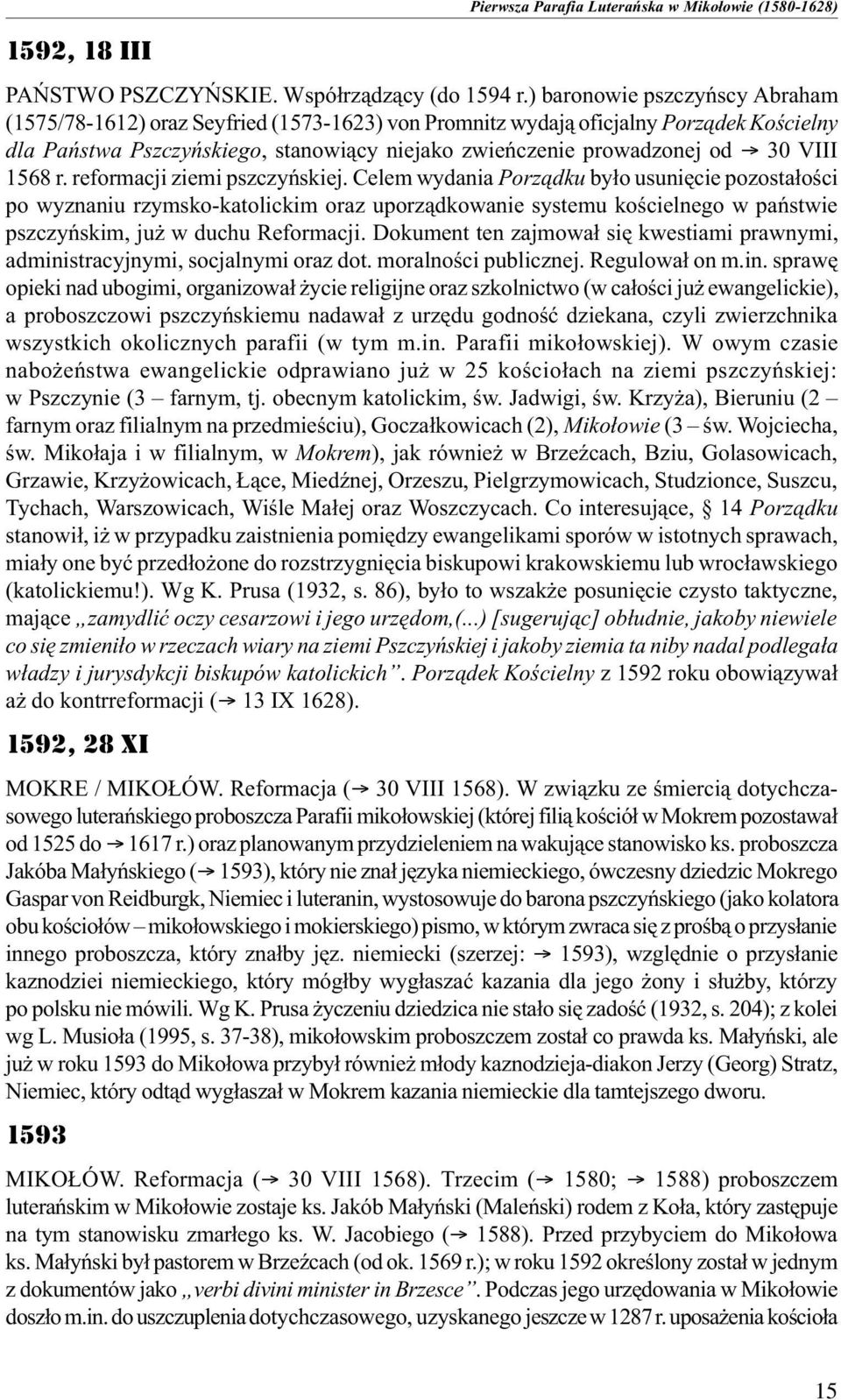 VIII 1568 r. reformacji ziemi pszczyñskiej.