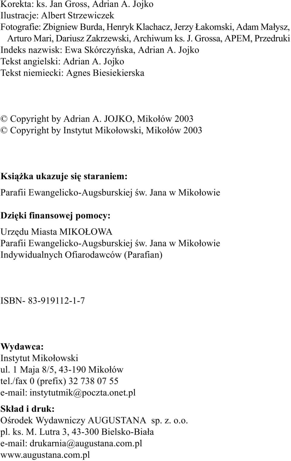 Jojko Tekst angielski: Adrian A. Jojko Tekst niemiecki: Agnes Biesiekierska Copyright by Adrian A.
