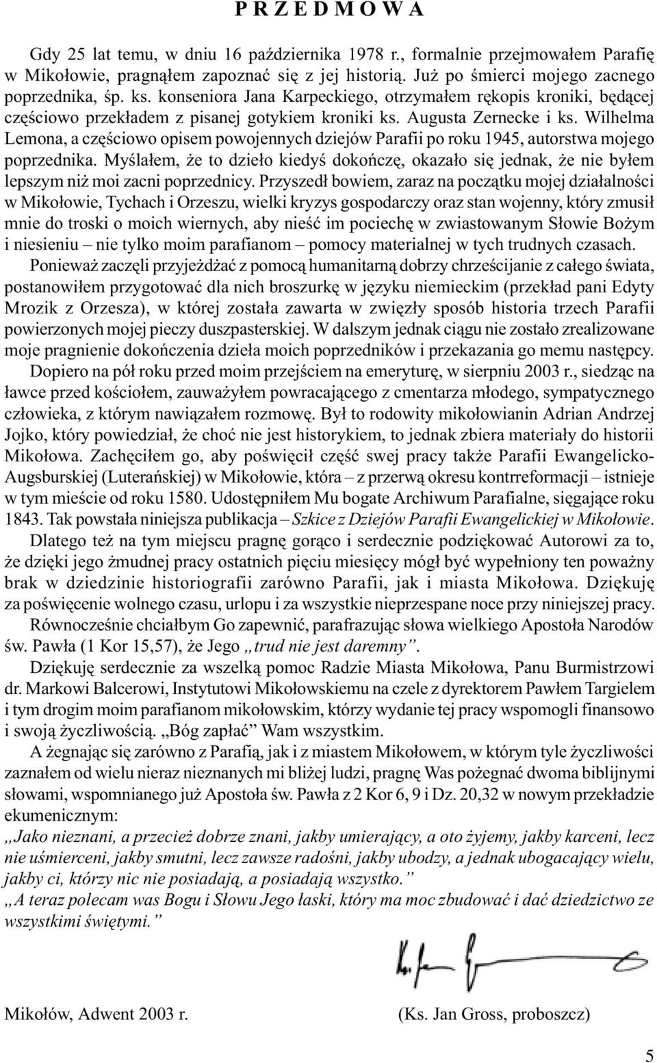 Wilhelma Lemona, a czêœciowo opisem powojennych dziejów Parafii po roku 1945, autorstwa mojego poprzednika.