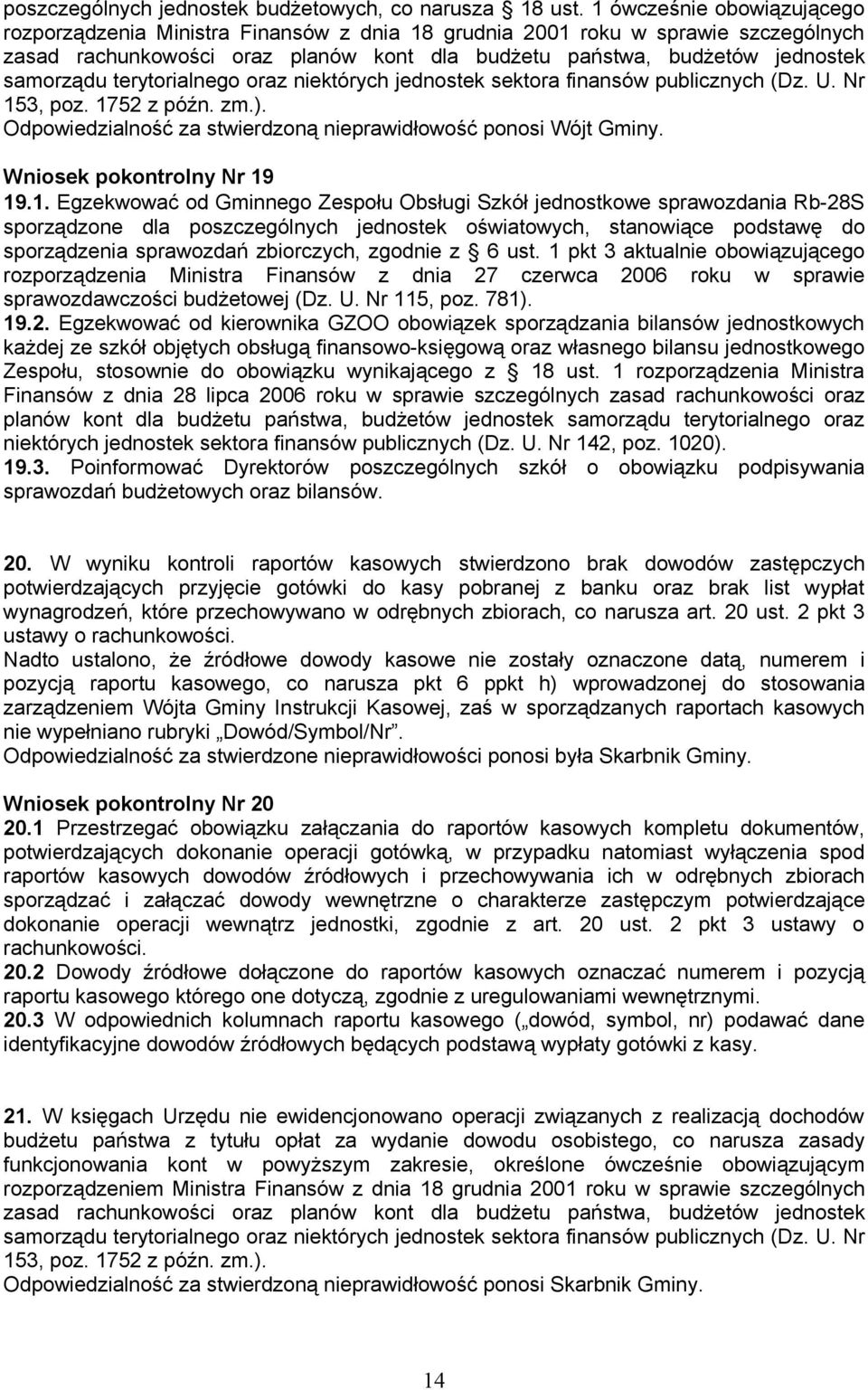 terytorialnego oraz niektórych jednostek sektora finansów publicznych (Dz. U. Nr 153, poz. 1752 z późn. zm.). Odpowiedzialność za stwierdzoną nieprawidłowość ponosi Wójt Gminy.