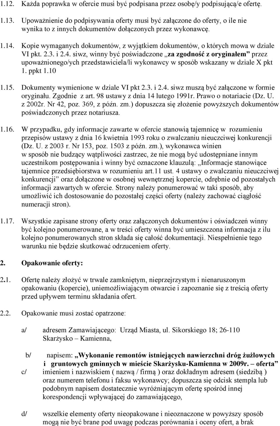 Kopie wymaganych dokumentów, z wyjątkiem dokumentów, o których mowa w dziale VI pkt. 2.3. i 2.4.