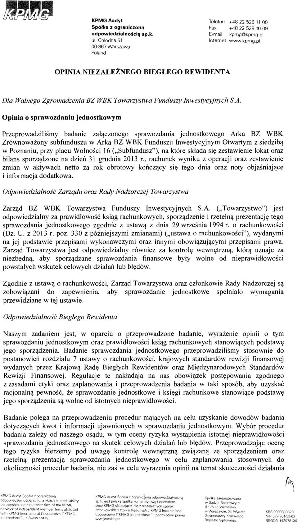 Opinia o sprawozdaniu jednostkowym Przeprowadzilismy badanie zal~czonego sprawozdania jednostkowego Arka BZ WBK Zr6wnowazony subfunduszu w Arka BZ WBK Funduszu Inwestycyjnym Otwartym z siedzib~ w