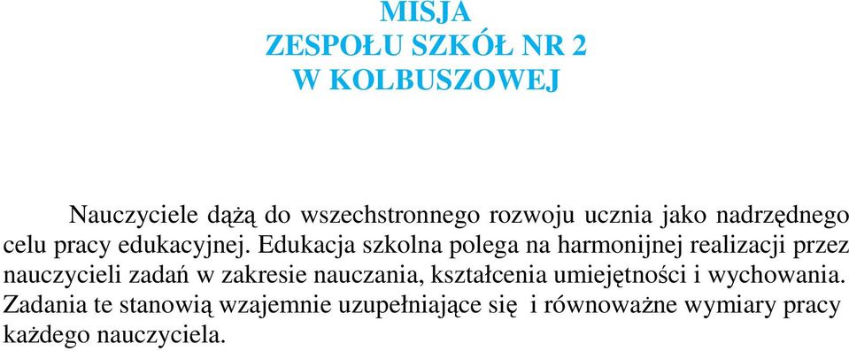 Edukacja szkolna polega na harmonijnej realizacji przez nauczycieli zadań w zakresie