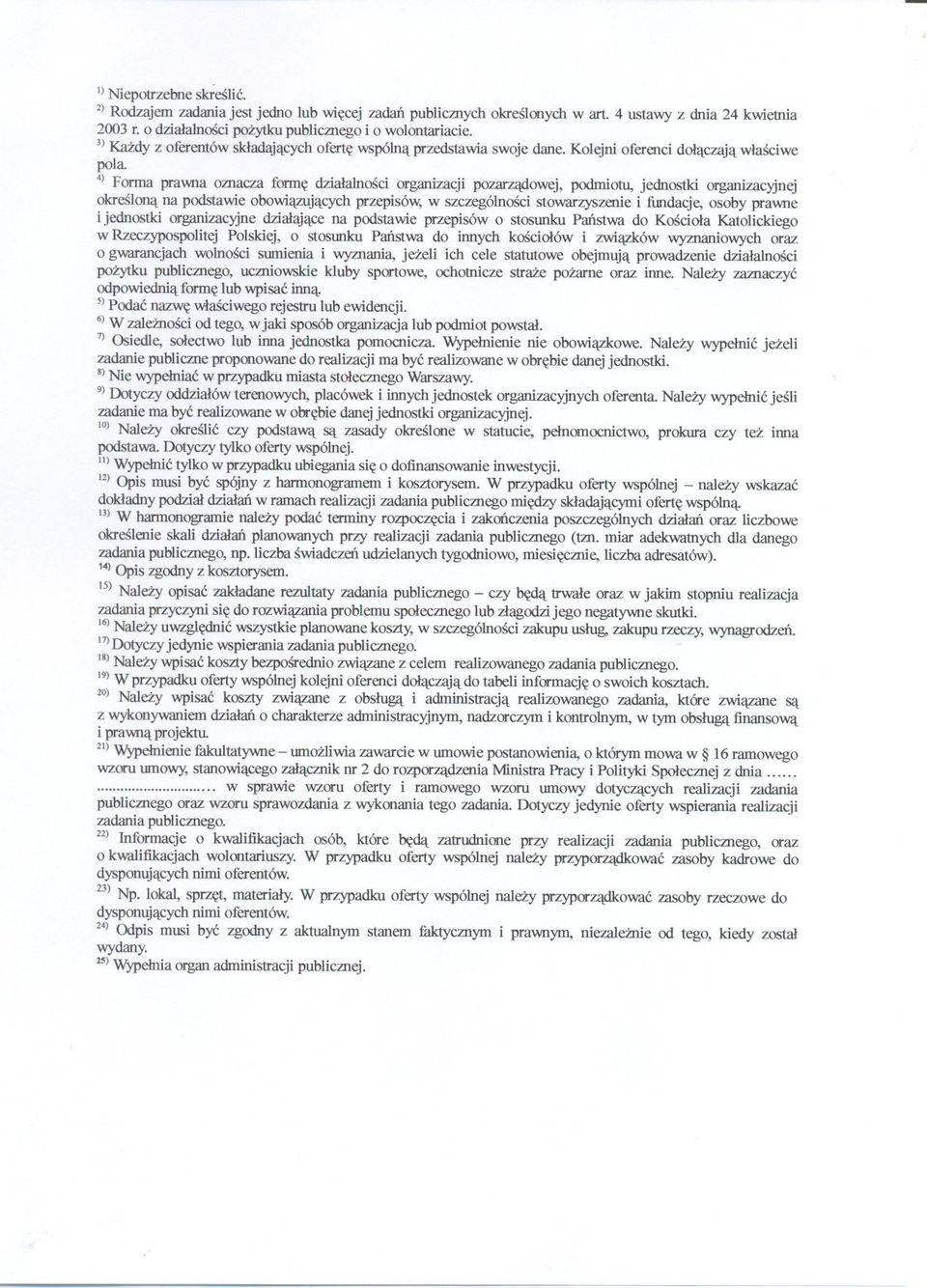 4) Forma prawna oznacza forme dzialalnosci organizacji pozarzadowej, podmiotu, jednostki organizacy.inej okreslona na podstawie obowiazujacych przepisó\v, w szczególnosci stowarzyszenie i fi.