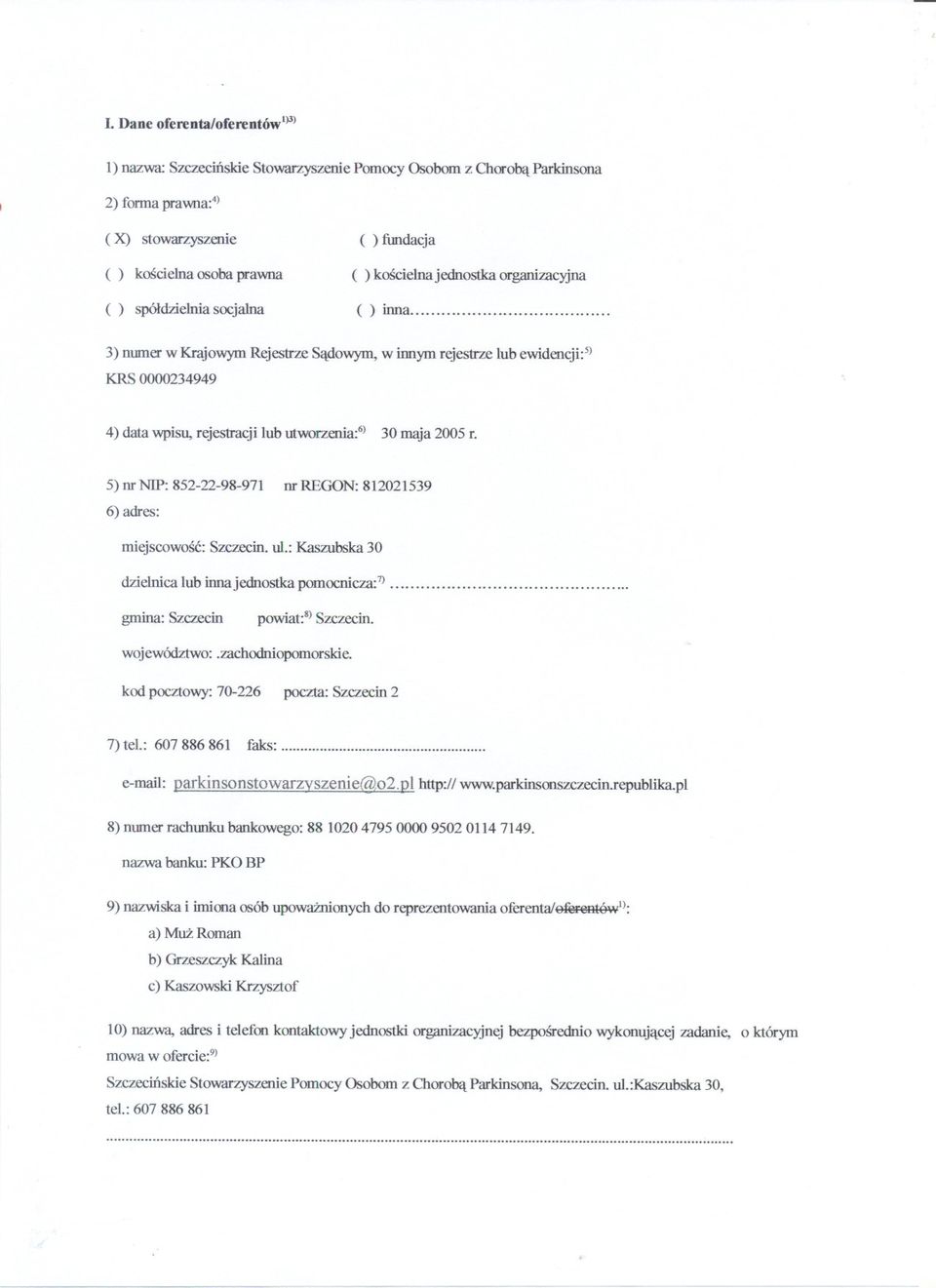 .. 3) numer w Krajowym Rejestrze Sadowym, w innym r~estrze lub ewidencji:5) KRS 0000234949 4) data wpisu, rejestracji lub utworzenia:6) 30 maja 2005 r.