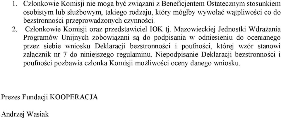 Mazowieckiej Jednostki Wdrażania Programów Unijnych zobowiązani są do podpisania w odniesieniu do ocenianego przez siebie wniosku Deklaracji bezstronności i