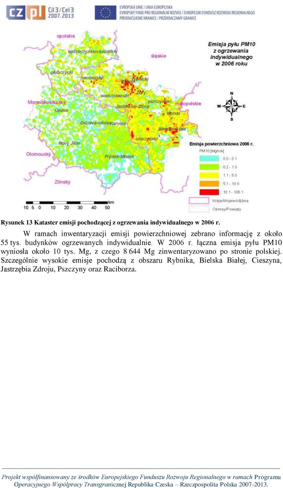 budynków ogrzewanych indywidualnie. W 2006 r. łączna emisja pyłu PM10 wyniosła około 10 tys.