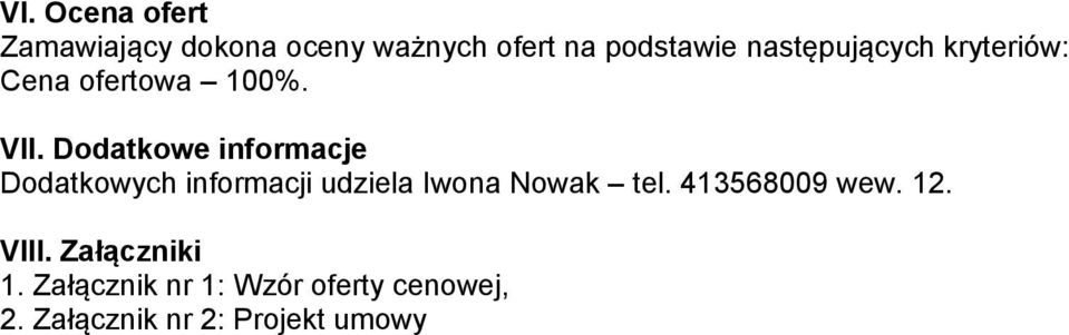 Dodatkowe informacje Dodatkowych informacji udziela Iwona Nowak tel.