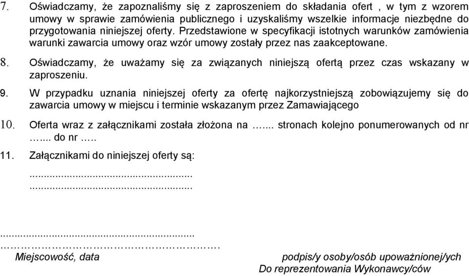 Oświadczamy, że uważamy się za związanych niniejszą ofertą przez czas wskazany w zaproszeniu. 9.