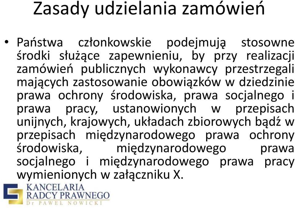 prawa socjalnego i prawa pracy, ustanowionych w przepisach unijnych, krajowych, układach zbiorowych bądz w przepisach