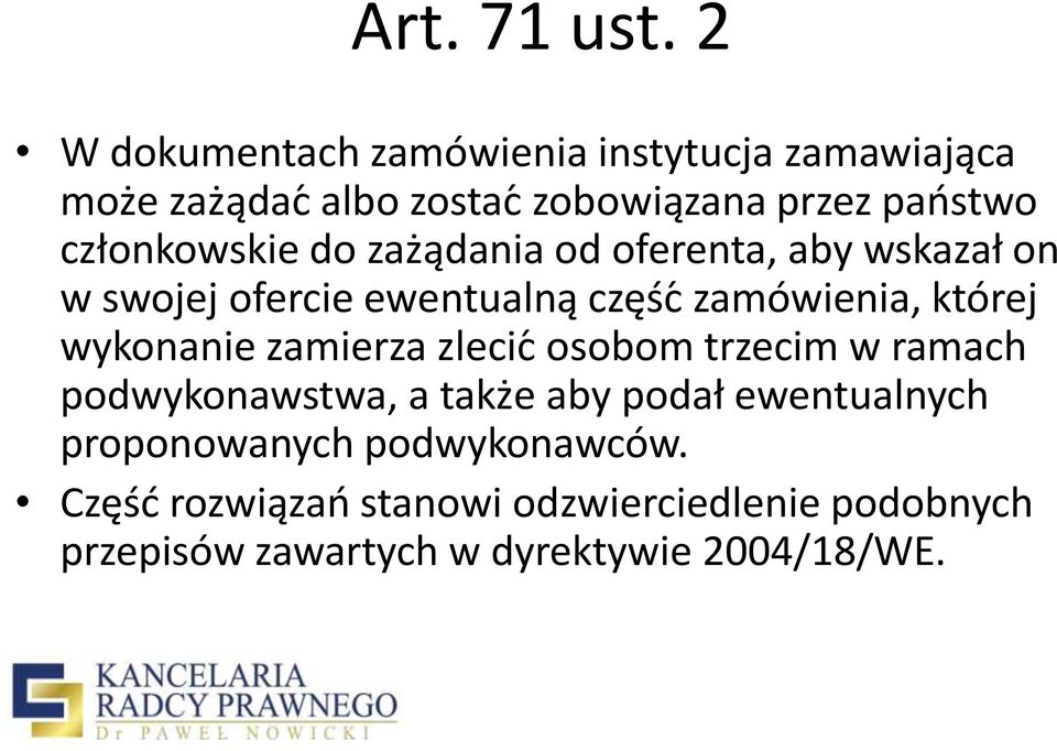 członkowskie do zażądania od oferenta, aby wskazał on w swojej ofercie ewentualną częśc zamówienia, której