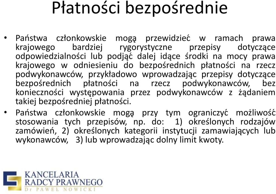 rzecz podwykonawców, bez konieczności występowania przez podwykonawców z żądaniem takiej bezpośredniej płatności.