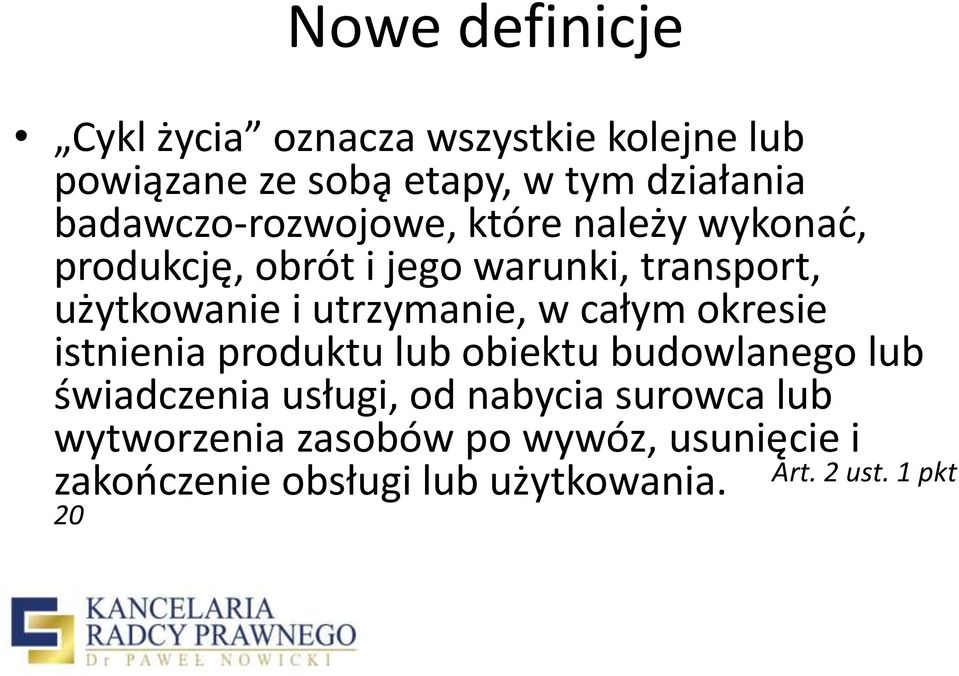 utrzymanie, w całym okresie istnienia produktu lub obiektu budowlanego lub świadczenia usługi, od