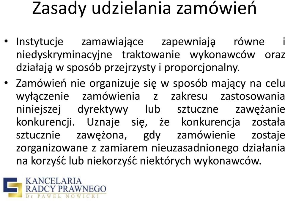 Zamówien nie organizuje sie w sposób mający na celu wyłączenie zamówienia z zakresu zastosowania niniejszej dyrektywy lub