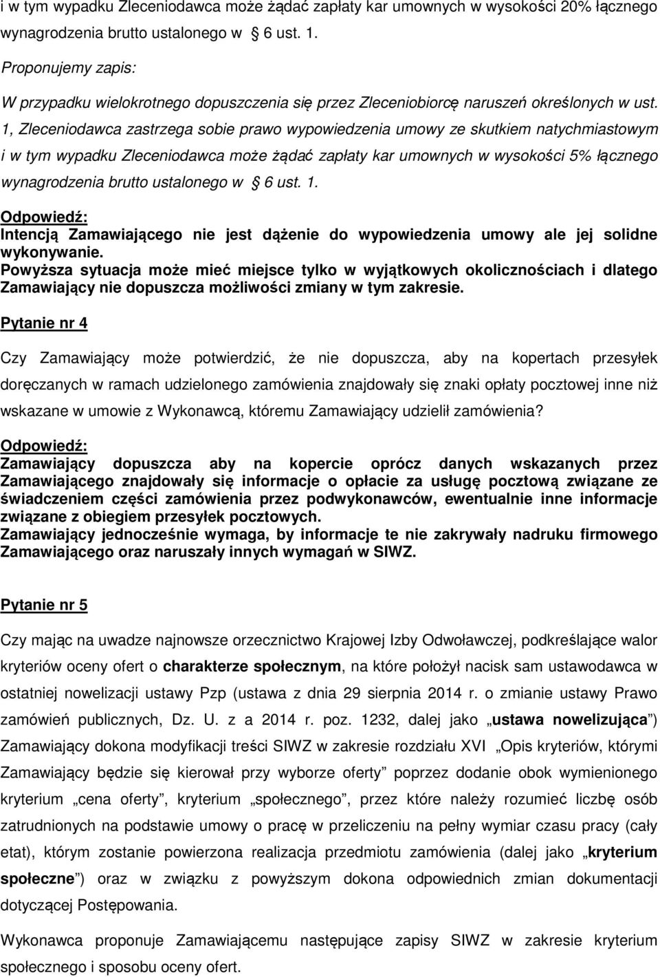 1, Zleceniodawca zastrzega sobie prawo wypowiedzenia umowy ze skutkiem natychmiastowym i w tym wypadku Zleceniodawca może żądać zapłaty kar umownych w wysokości 5% łącznego wynagrodzenia brutto