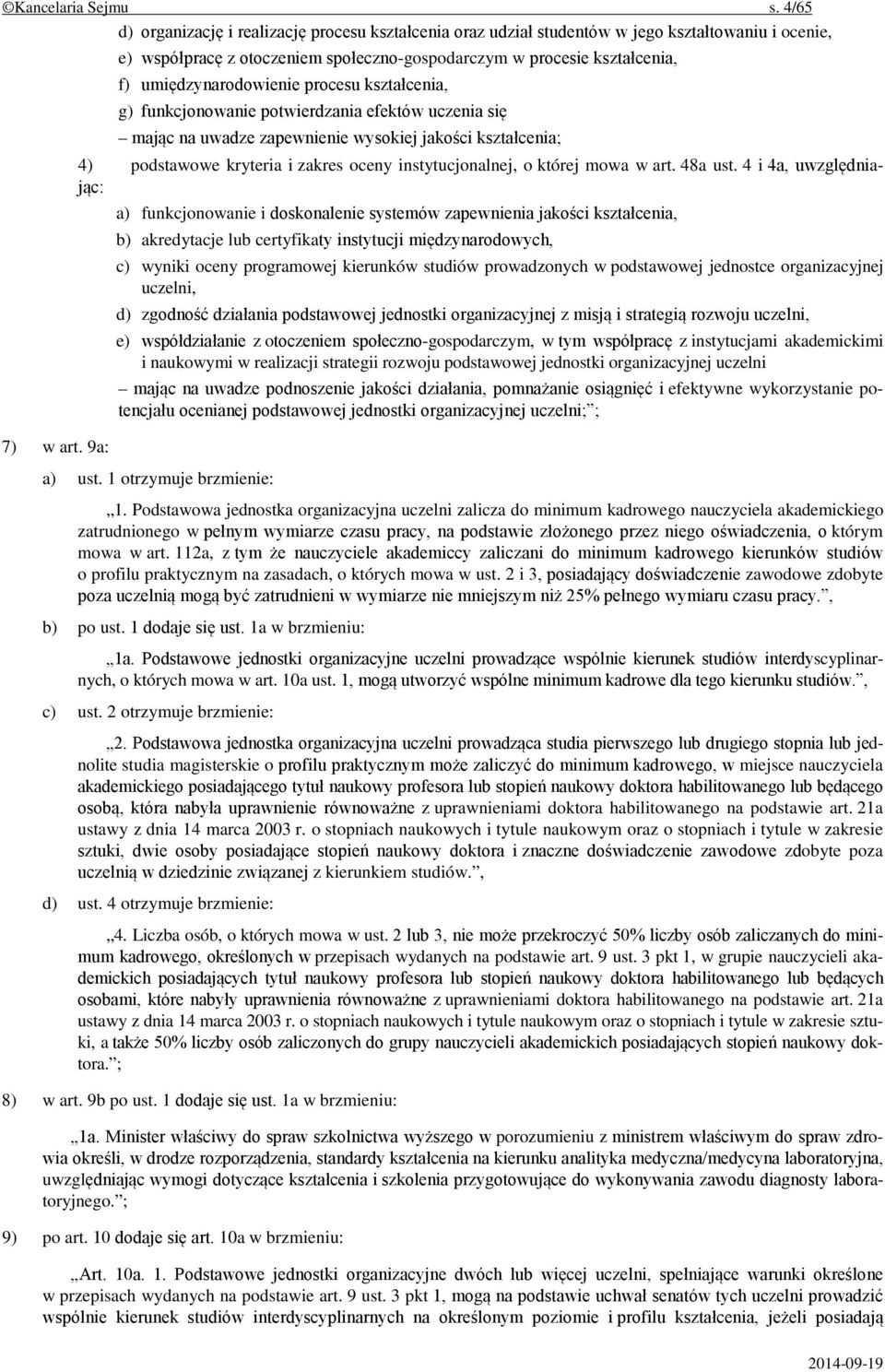 zapewnienie wysokiej jakości kształcenia; 4) podstawowe kryteria i zakres oceny instytucjonalnej, o której mowa w art. 48a ust.