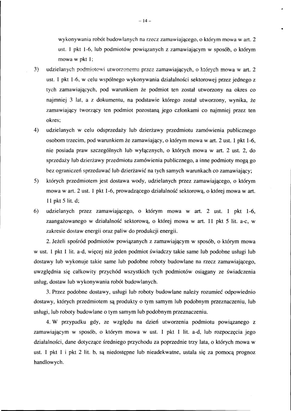 l pkt 1-6, w celu wspólnego wykonywania działalności sektorowej przez jednego z tych zamawiających, pod warunkiem że podmiot ten został utworzony na okres co najmniej 3 lat, a z dokumentu, na