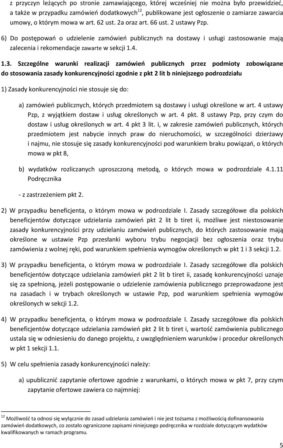 Szczególne warunki realizacji zamówień publicznych przez podmioty zobowiązane do stosowania zasady konkurencyjności zgodnie z pkt 2 lit b niniejszego podrozdziału 1) Zasady konkurencyjności nie