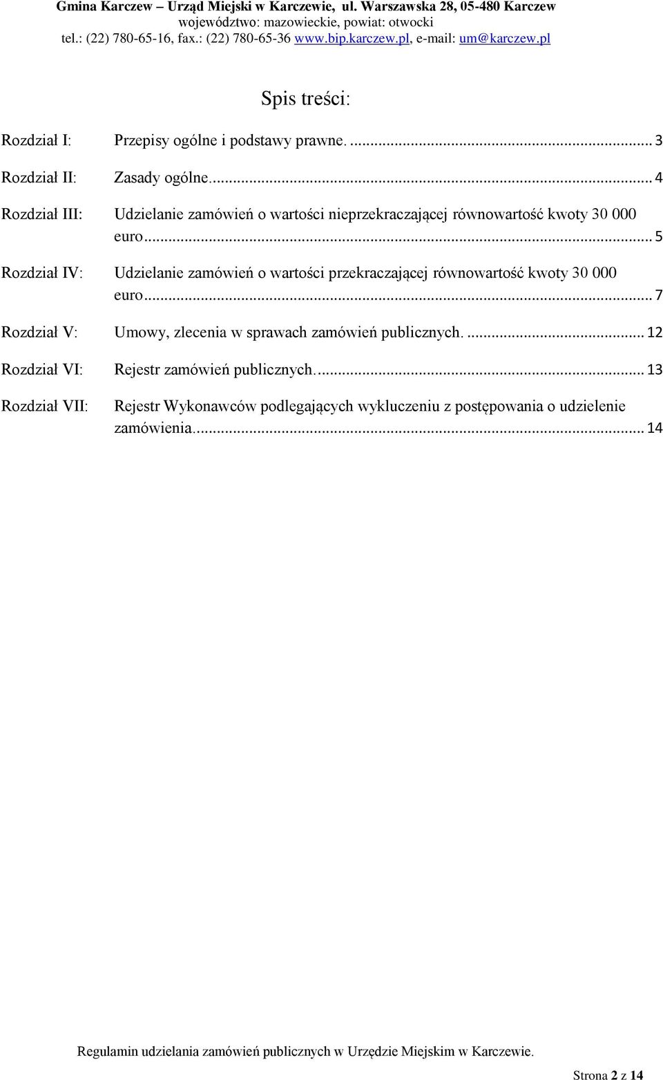 .. 5 Rozdział IV: Udzielanie zamówień o wartości przekraczającej równowartość kwoty 30 000 euro.