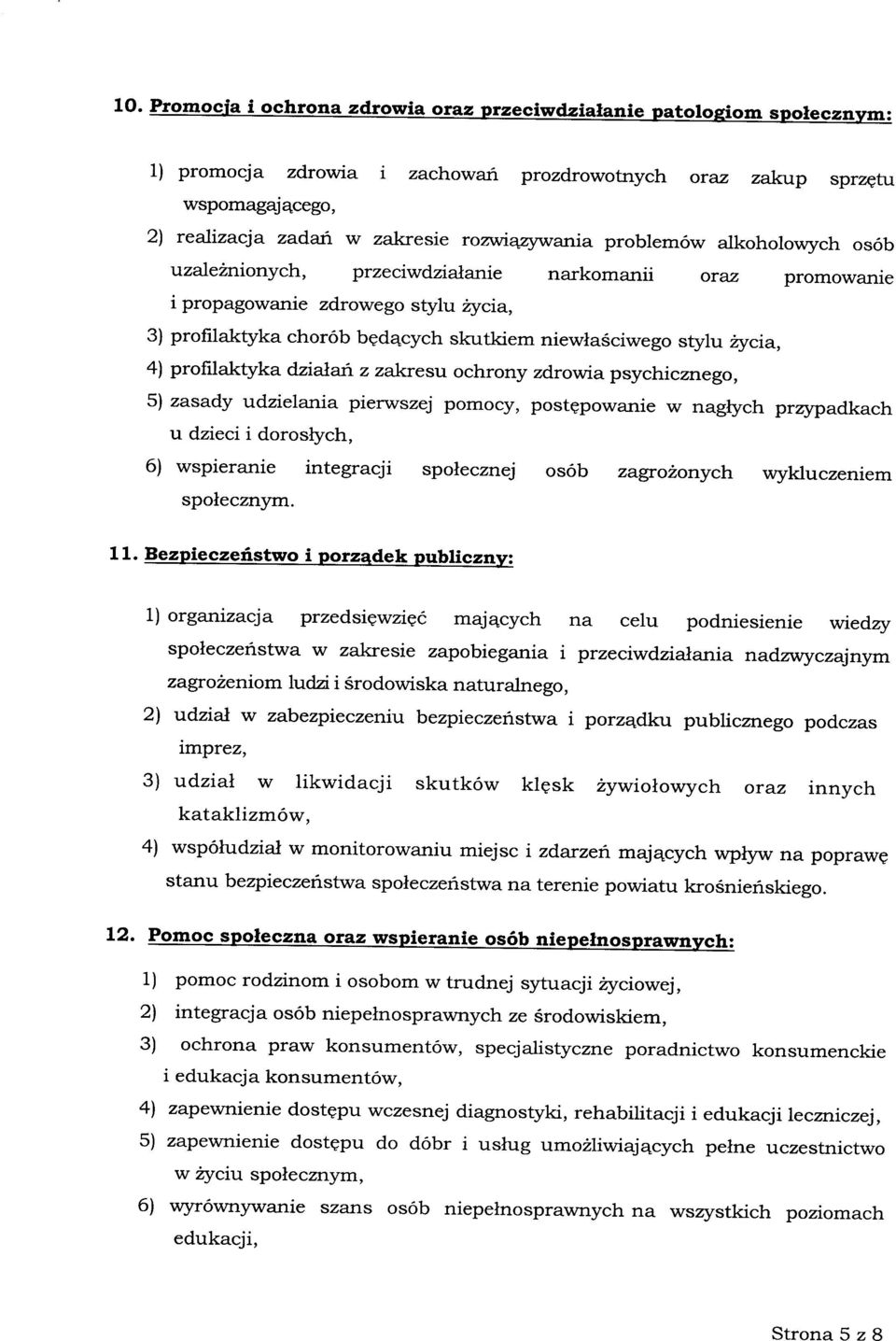 życia, 4) profilaktyka działań z zakresu ochrony zdrowia psychicznego, 5) zasady udzielania pierwszej pomocy, postępowanie w nagłych przypadkach u dzieci i dorosłych, 6) wspieranie integracji