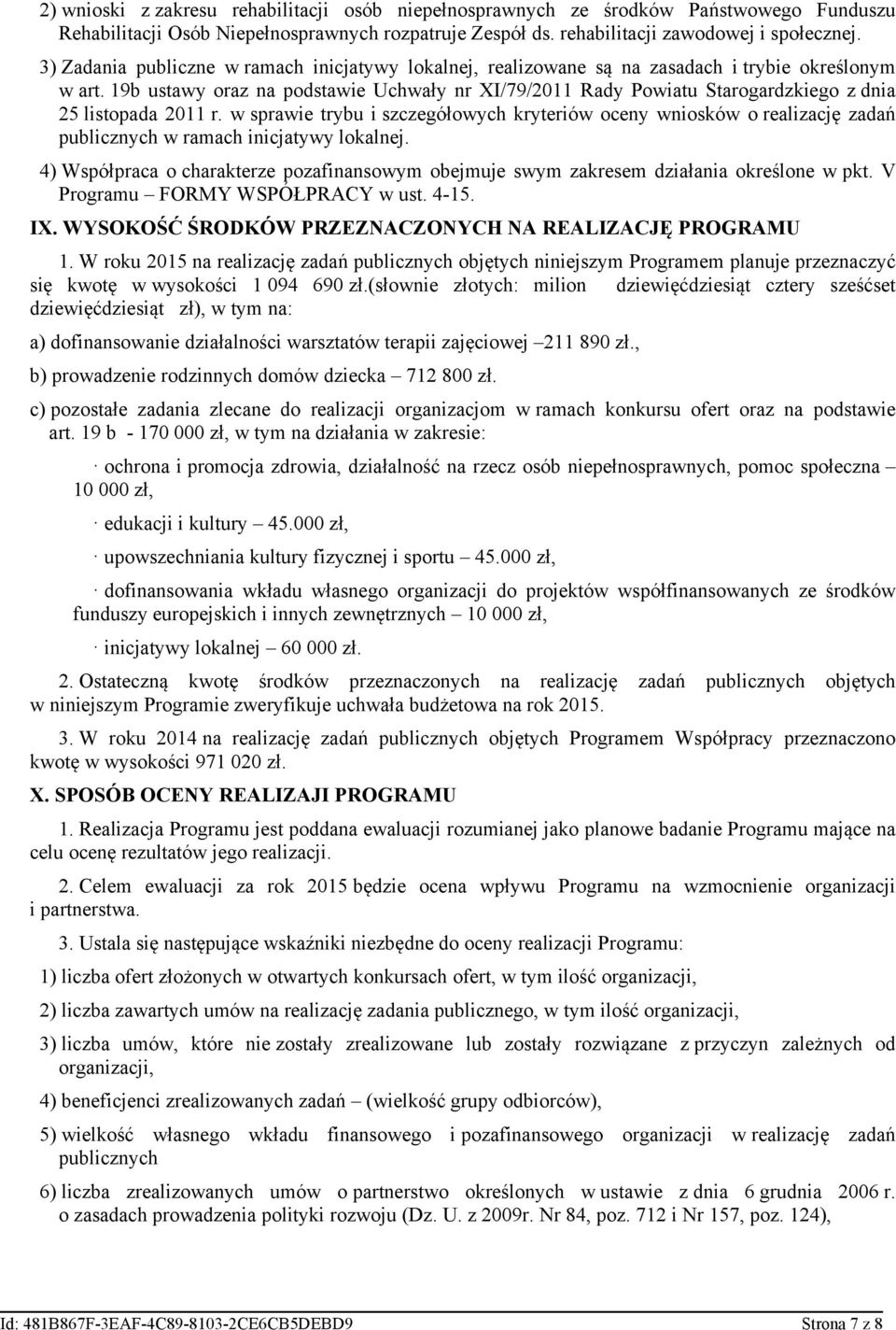 19b ustawy oraz na podstawie Uchwały nr XI/79/2011 Rady Powiatu Starogardzkiego z dnia 25 listopada 2011 r.