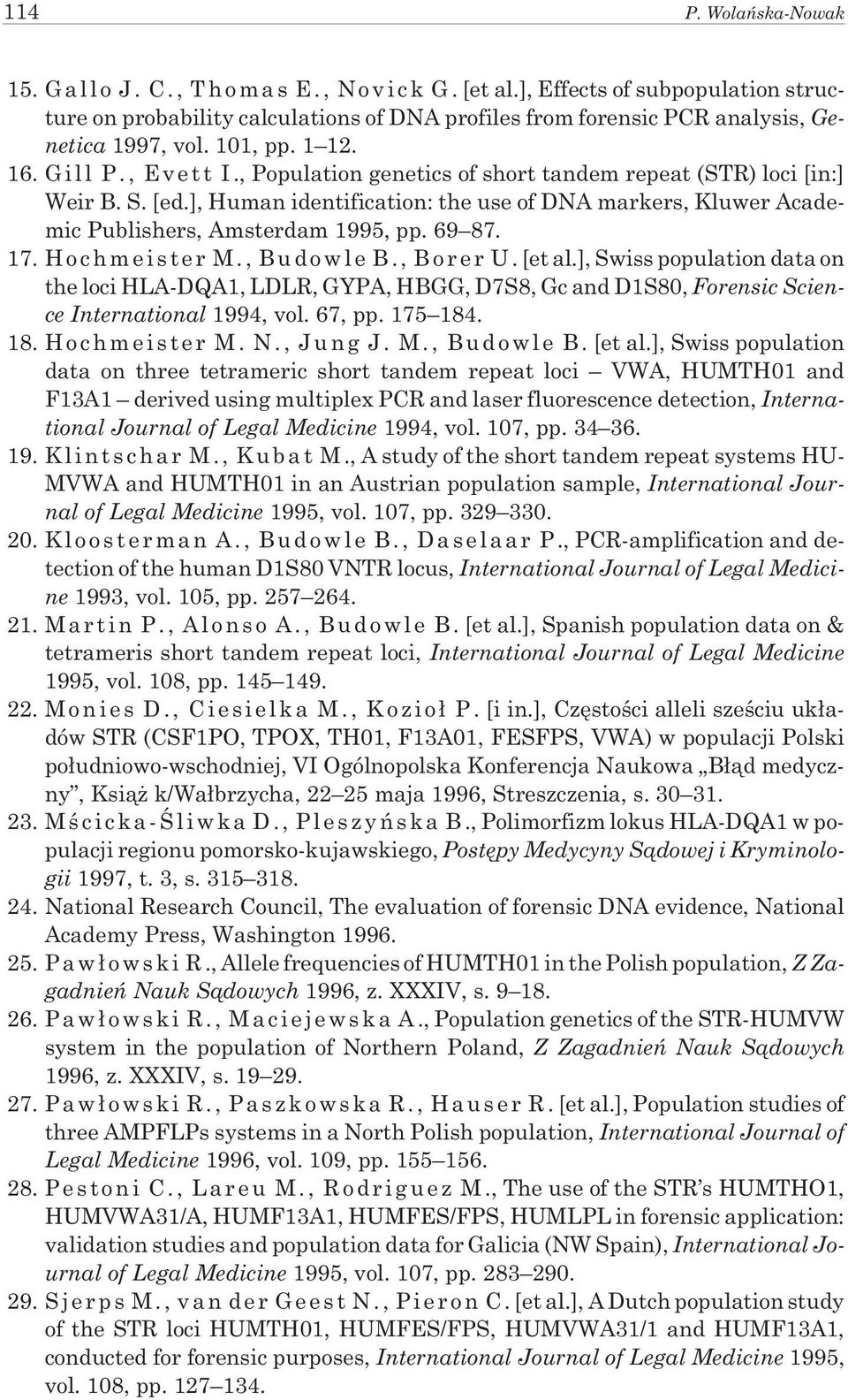 , Population genetics of short tandem repeat (STR) loci [in:] Weir B. S. [ed.], Human identification: the use of DNA markers, Kluwer Academic Publishers, Amsterdam 1995, pp. 69 87. 17.