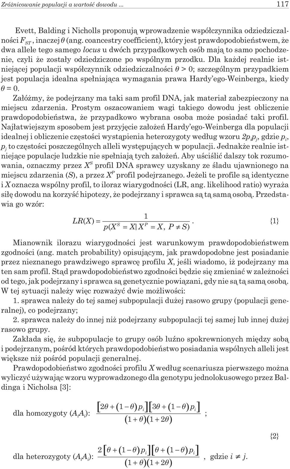 Dla ka dej realnie istniej¹cej populacji wspó³czynnik odziedziczalnoœci > 0; szczególnym przypadkiem jest populacja idealna spe³niaj¹ca wymagania prawa Hardy ego-weinberga, kiedy = 0.