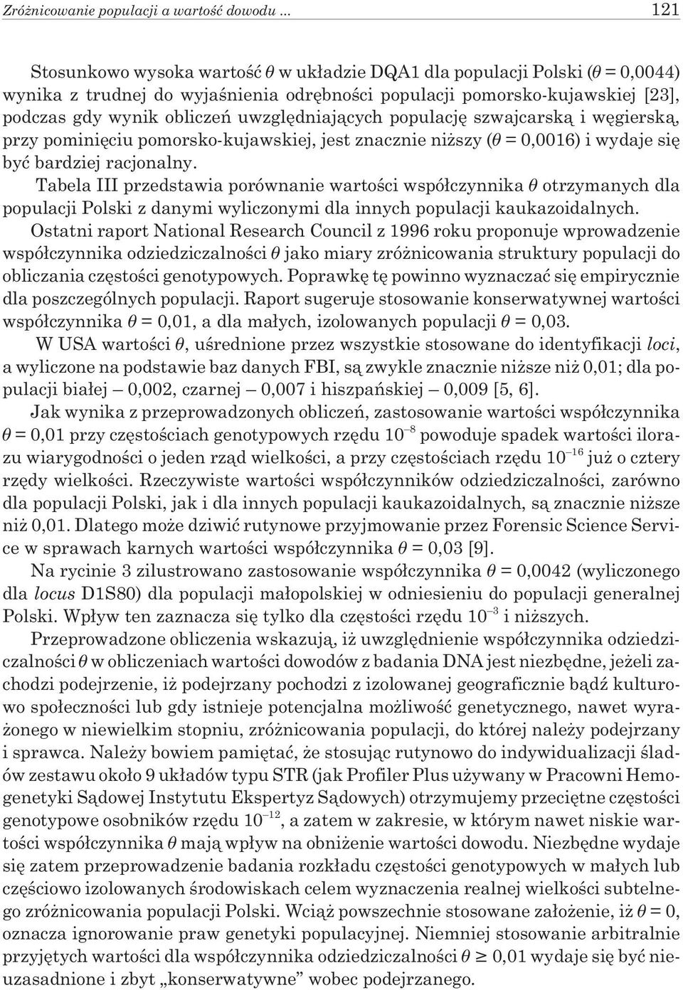 uwzglêdniaj¹cych populacjê szwajcarsk¹ i wêgiersk¹, przy pominiêciu pomorsko-kujawskiej, jest znacznie ni szy ( = 0,0016) i wydaje siê byæ bardziej racjonalny.