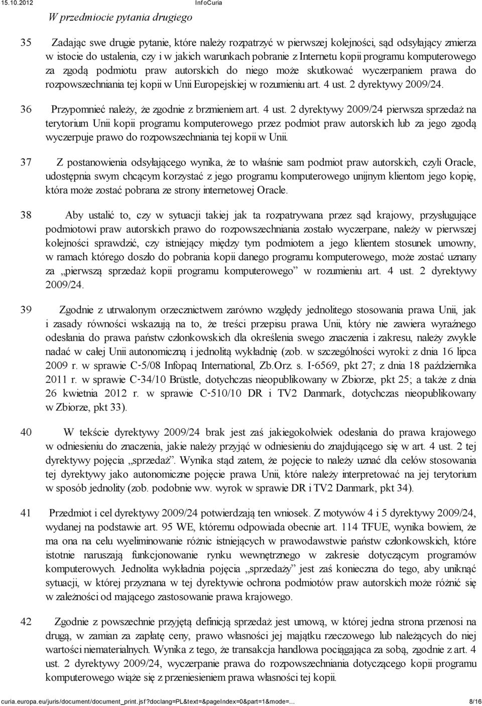 2 dyrektywy 2009/24. 36 Przypomnieć należy, że zgodnie z brzmieniem art. 4 ust.
