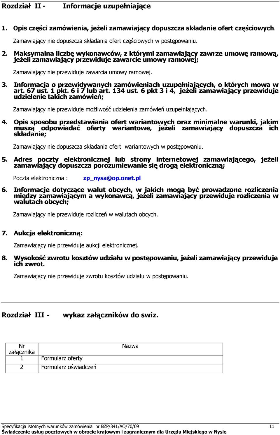 Informacja o przewidywanych zamówieniach uzupełniających, o których mowa w art. 67 ust. 1 pkt. 6 i 7 lub art. 134 ust.