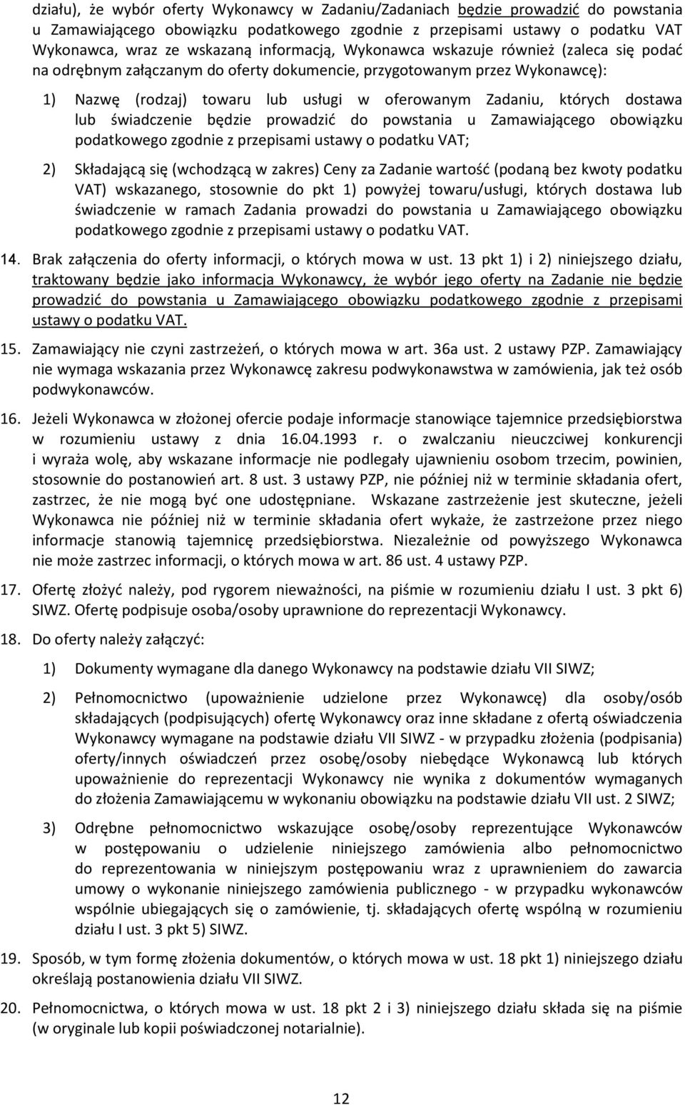 dostawa lub świadczenie będzie prowadzić do powstania u Zamawiającego obowiązku podatkowego zgodnie z przepisami ustawy o podatku VAT; 2) Składającą się (wchodzącą w zakres) Ceny za Zadanie wartość