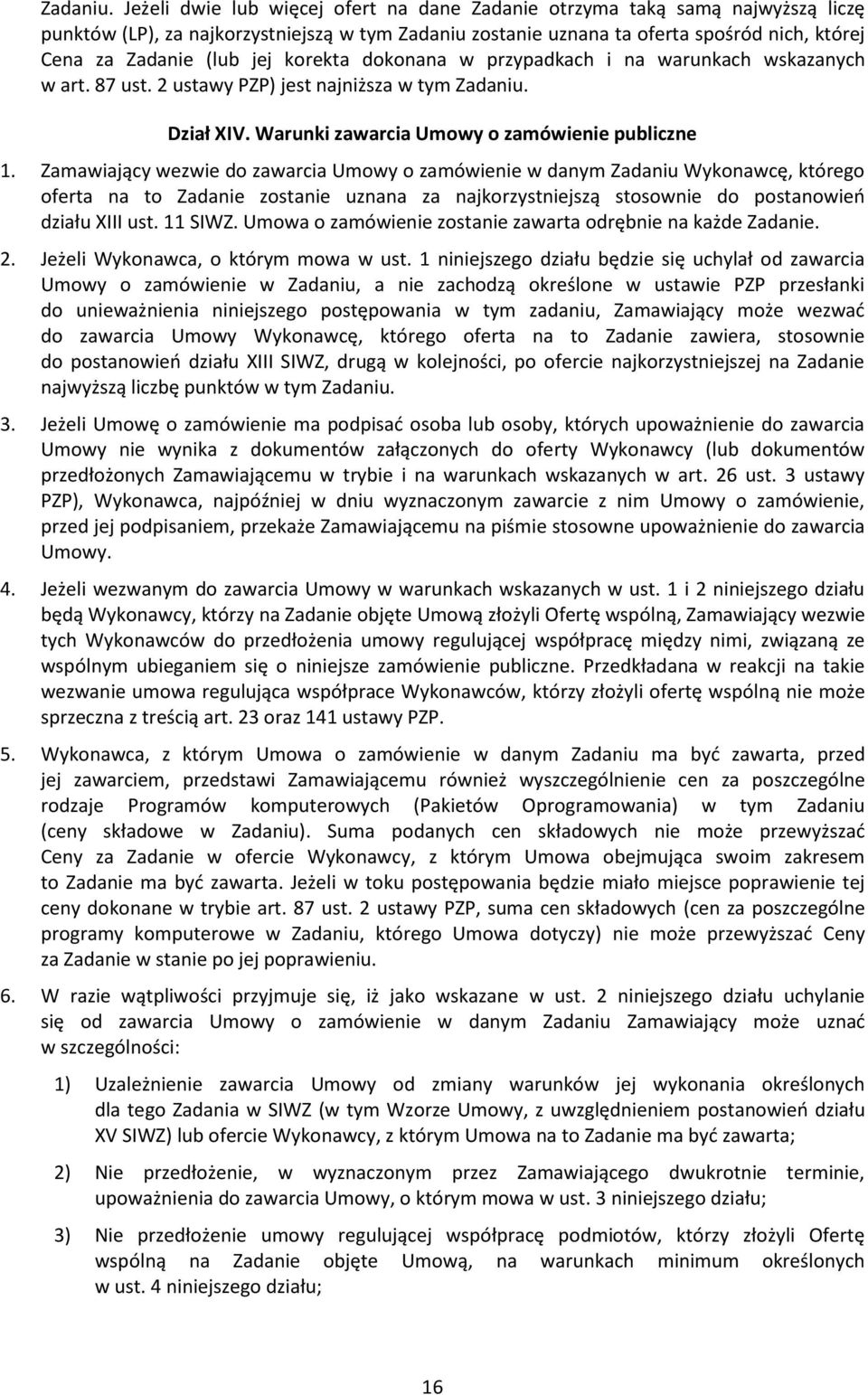 korekta dokonana w przypadkach i na warunkach wskazanych w art. 87 ust. 2 ustawy PZP) jest najniższa w tym  Dział XIV. Warunki zawarcia Umowy o zamówienie publiczne 1.