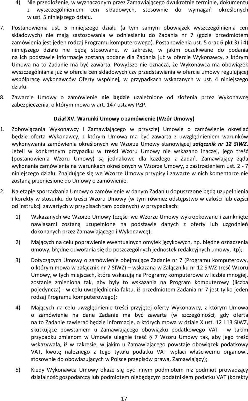 5 niniejszego działu (a tym samym obowiązek wyszczególnienia cen składowych) nie mają zastosowania w odniesieniu do Zadania nr 7 (gdzie przedmiotem zamówienia jest jeden rodzaj Programu